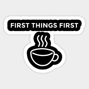 First Things First: Coffee Sticker